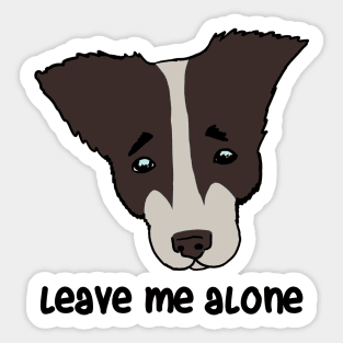 leave me alone. sad dog Sticker